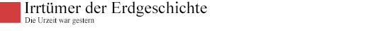 Irrtümer der Erdgeschichte